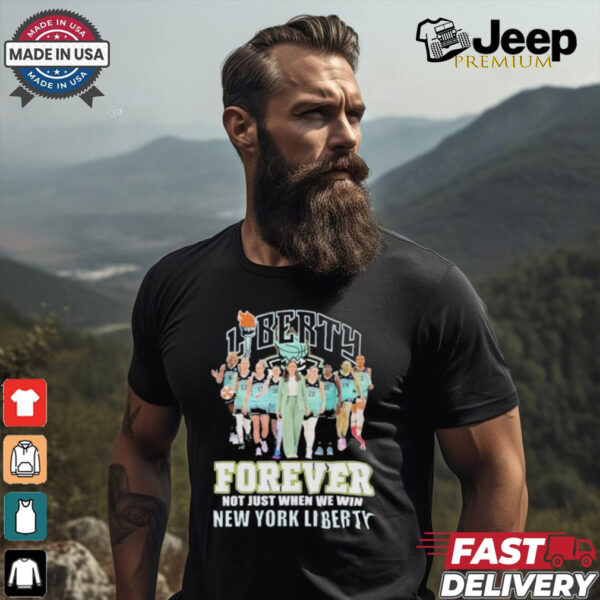 New York Liberty Forever Not Just When We Win 2024 T Shirt