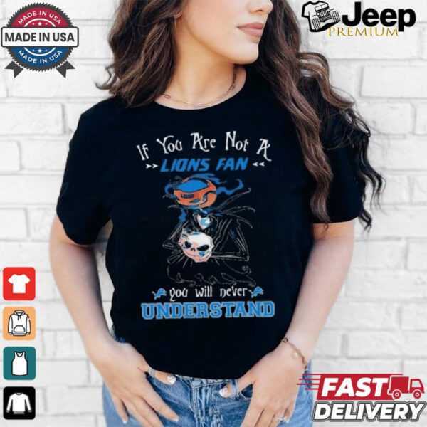 Official Jack Skellington If You Are Not A Detroit Lions Fan You Will Never Understand Shirt