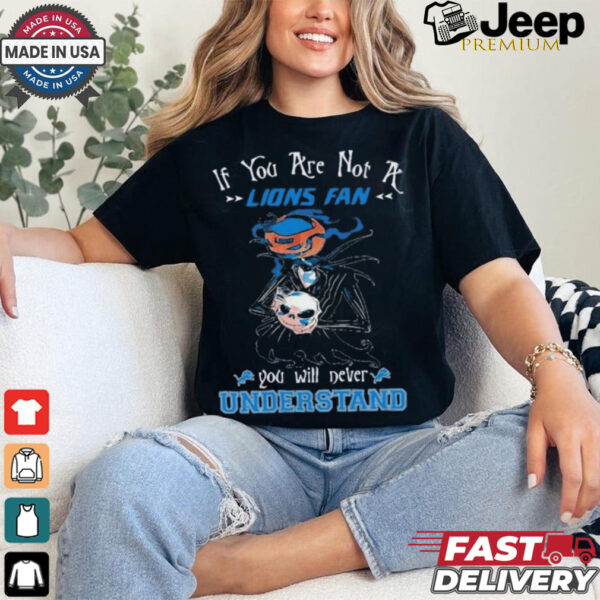 Official Jack Skellington If You Are Not A Detroit Lions Fan You Will Never Understand Shirt