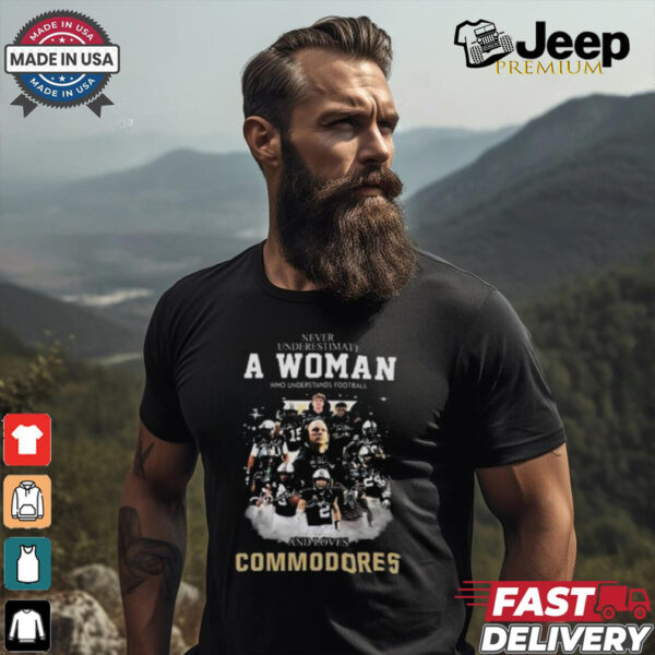 Official Never Underestimate A Woman Who Understands Football And Loves Commodores Signatures T shirt