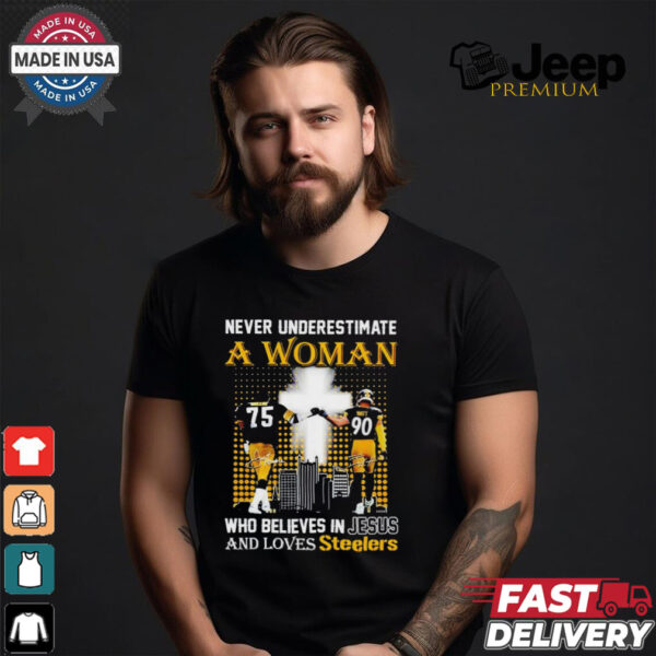 Official Never underestimate a woman who believes in Jesus and loves Pittsburgh Steelers T shirt