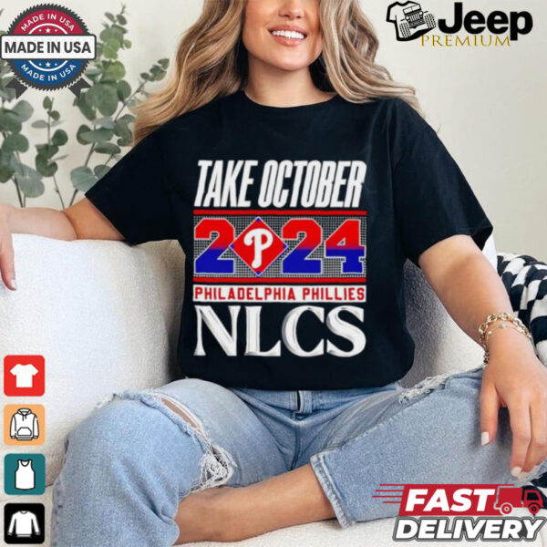 Official Philadelphia Phillies NLCS Take October 2024 shirt