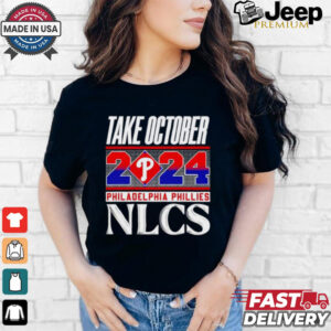 Official Philadelphia Phillies NLCS Take October 2024 shirt