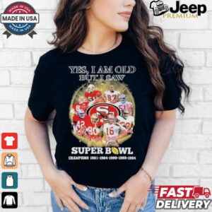 Official Yes, I’m Old But I Saw San Francisco 49ers Super Bowl Champions Signatures Shirt