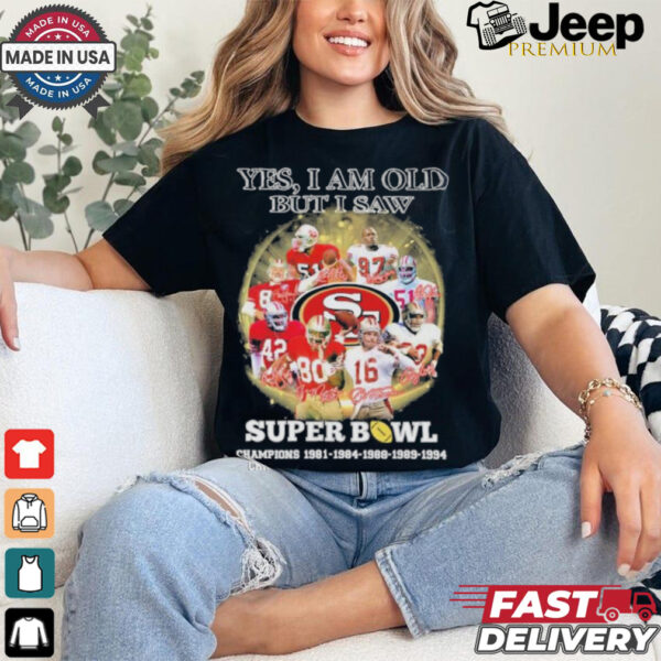 Official Yes, I’m Old But I Saw San Francisco 49ers Super Bowl Champions Signatures Shirt