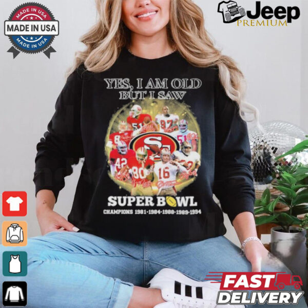 Official Yes, I’m Old But I Saw San Francisco 49ers Super Bowl Champions Signatures Shirt