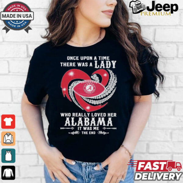 Once Upon A Time There Was A Lady Who Really Loved Her Alabama Crimson Tide Diamonds Shirt