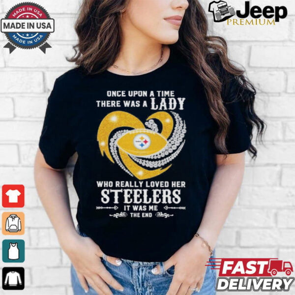 Once Upon A Time There Was A Lady Who Really Loved Her Pittsburgh Steelers Diamonds Shirt