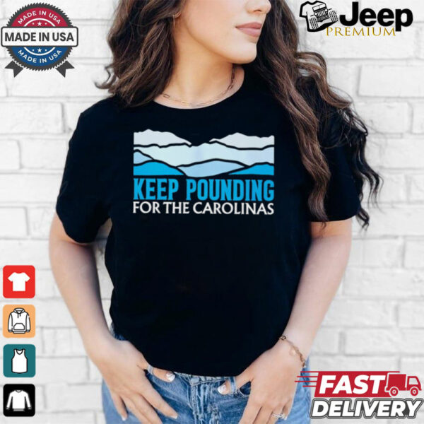 Panthers Keep Pounding For The Carolinas shirt