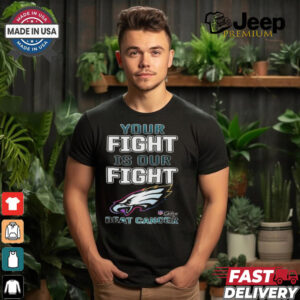 Philadelphia Eagles Your Fight Is Our Fight Beat Cancer Shirt