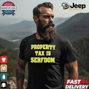 Property Tax Is Serfdom Shirt