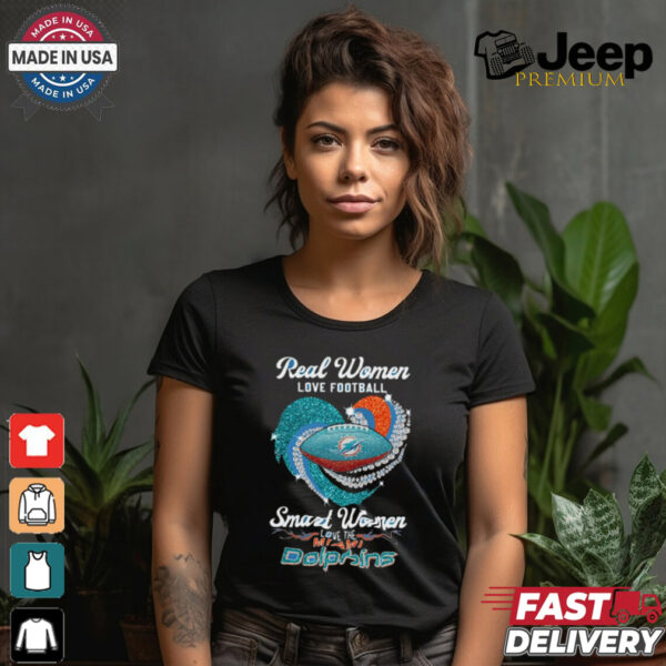 Real Women Love Football Smart Women Love The Miami Dolphins Heart Diamond 2024 shirt