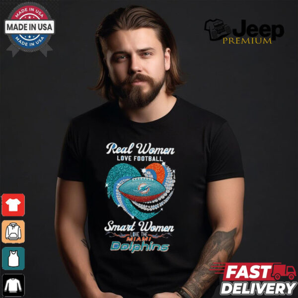 Real Women Love Football Smart Women Love The Miami Dolphins Heart Diamond 2024 shirt