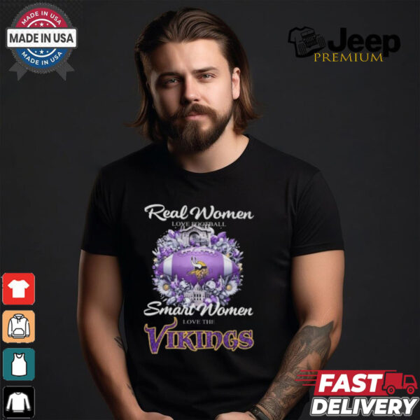 Real Women Love Football Smart Women Love The Minnesota Vikings Flowers 2024 T shirt