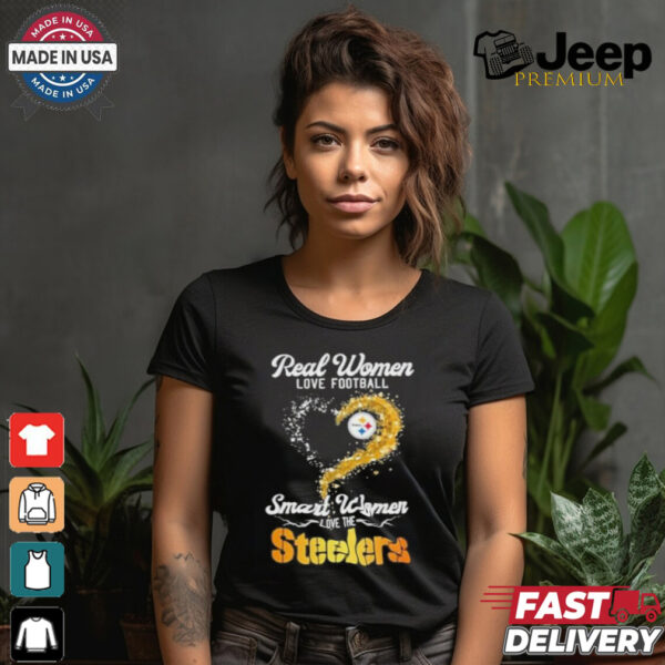 Real women love Football smart women love the Pittsburgh Steelers T shirt