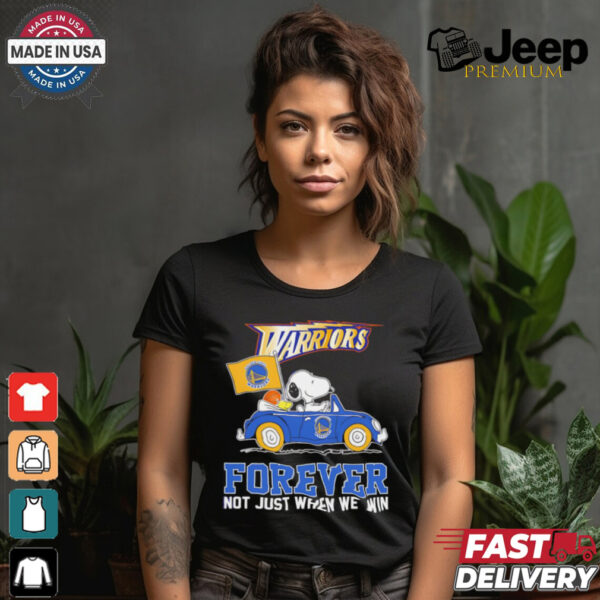 Snoopy driving car Golden State Warriors forever not just when we win shirt