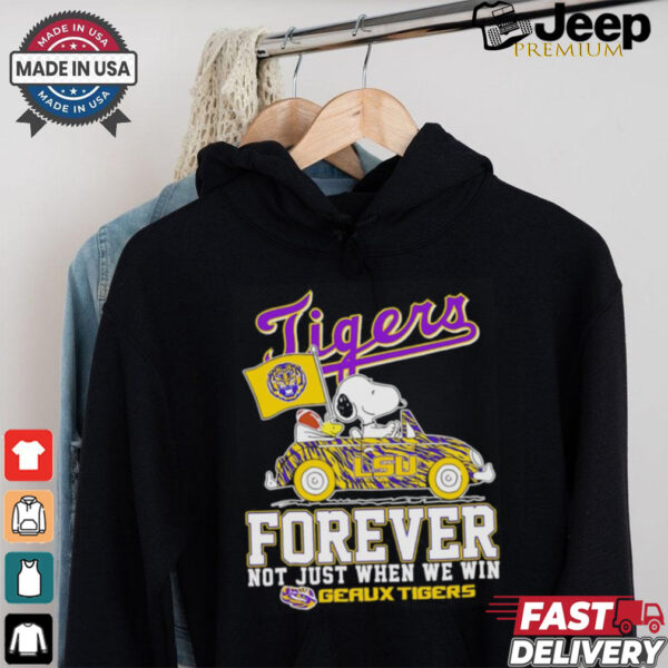 Snoopy driving car LSU Tigers forever not just when we win shirt