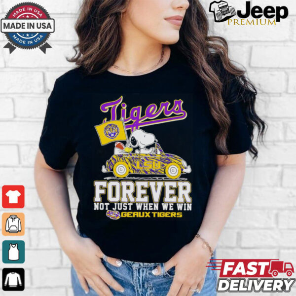 Snoopy driving car LSU Tigers forever not just when we win shirt