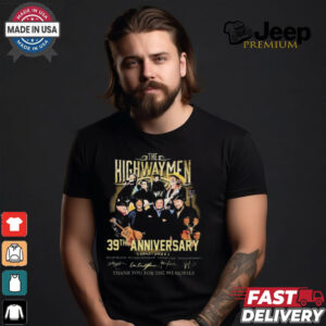 The Highwaymen 39th Anniversary Thank You For The Memories 1985 2024 Signatures shirt