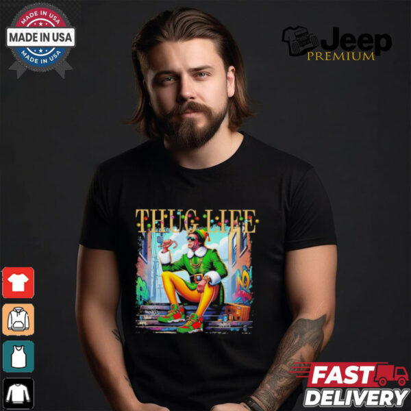 Thug Life Christmas Movies Buddy Elf shirt