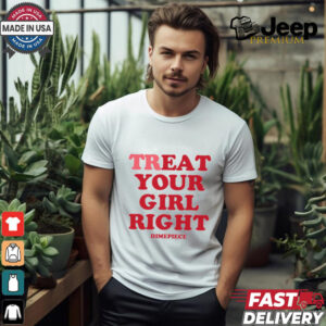 Treat Your Girl Right Dimepiece Shirt