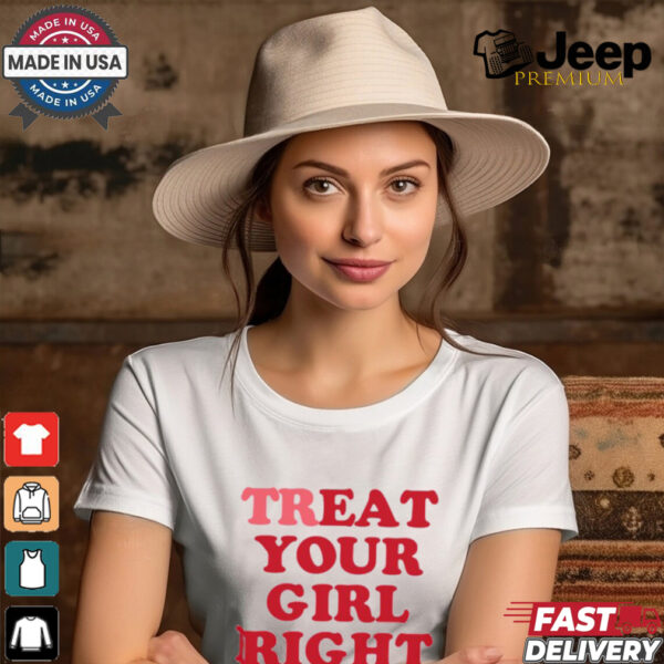 Treat Your Girl Right Dimepiece Shirt