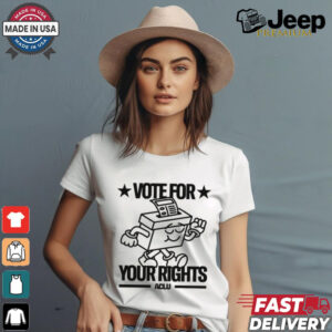 Vote For Your Rights shirt