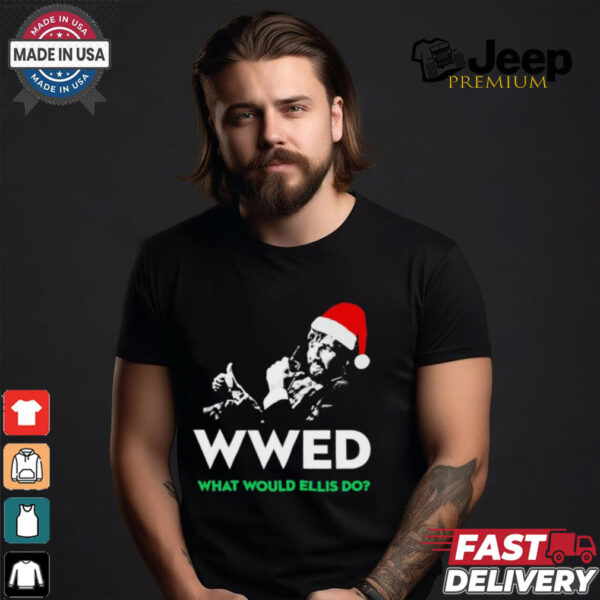 WWED what would Ellis do Christmas shirt