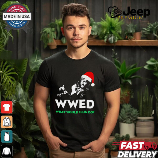 WWED what would Ellis do Christmas shirt