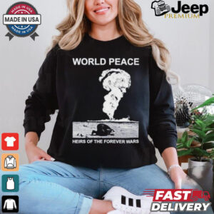 World Peace Heirs Of The Forever Wars Shirt