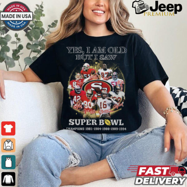 Yes, I Am Old But I Saw Super Bowl Shirt