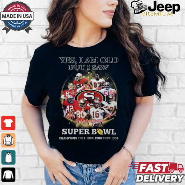 Yes, I Am Old But I Saw Super Bowl Shirt