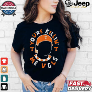 You’re killin’ me vols baseball meme T shirt