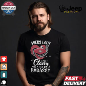 49ers Laydy Sassy Classy And A Tad Badassy Shirt