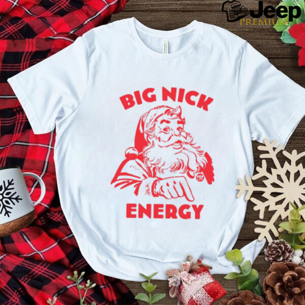 BIG NICK ENERGY T Shirt