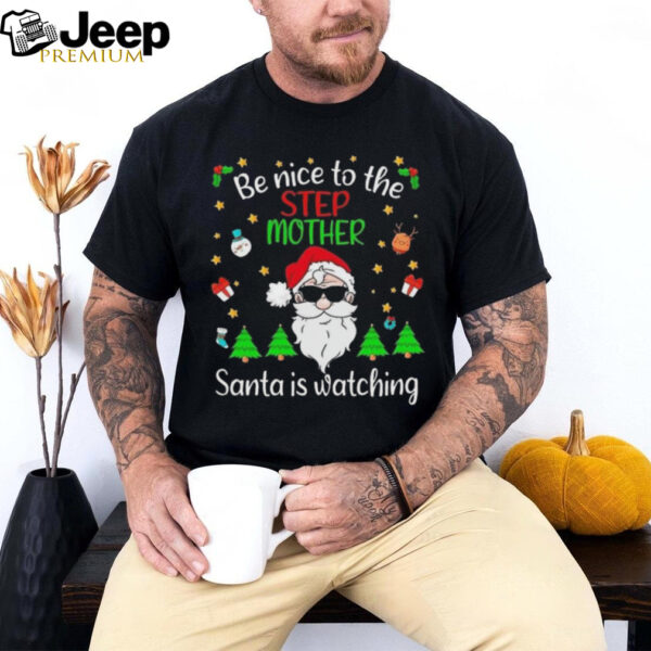 Be Nice To The Step Mom Santa Is Watching Christmas 2024 Shirt