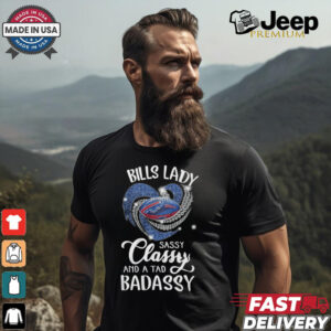 Bills Laydy Sassy Classy And A Tad Badassy Shirt