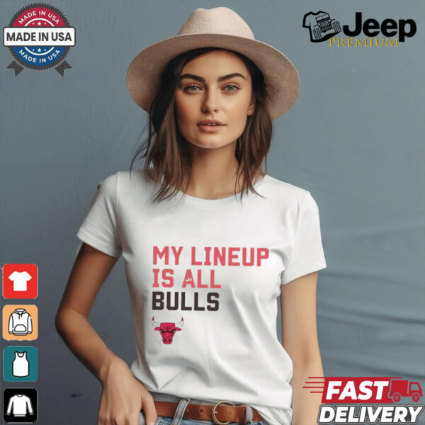 Chicago Bulls NBA My Lineup Is All Bulls Sportiqe Comfy t shirt