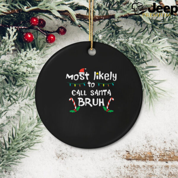 Christmas Likely Call Santa Bruh Xmas Family Men Women Kids T Shirt