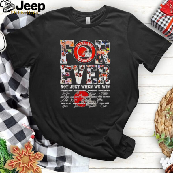 Cleveland Browns forever not just when we win signatures shirt