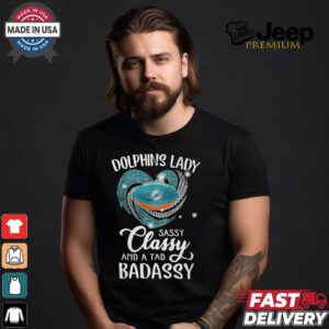 Dolphins Laydy Sassy Classy And A Tad Badassy Shirt