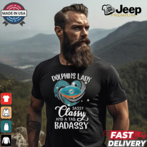 Dolphins Laydy Sassy Classy And A Tad Badassy Shirt