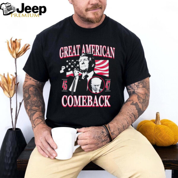 Donald Trump Great American Comeback 45 47 2024 t shirt