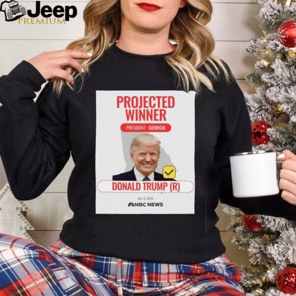 Donald Trump winner President Georgia Nov 5 2024 NBC News projects Poster t shirt