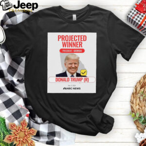 Donald Trump winner President Georgia Nov 5 2024 NBC News projects Poster t shirt