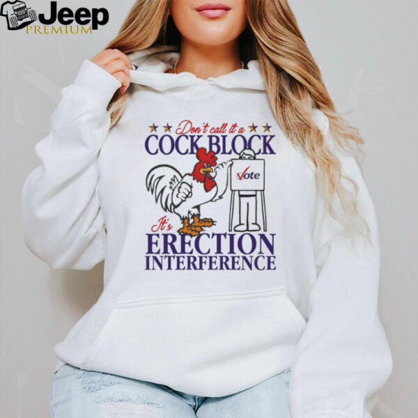 Don’t Call It A Cock Block It’s Erection Interference Shirt