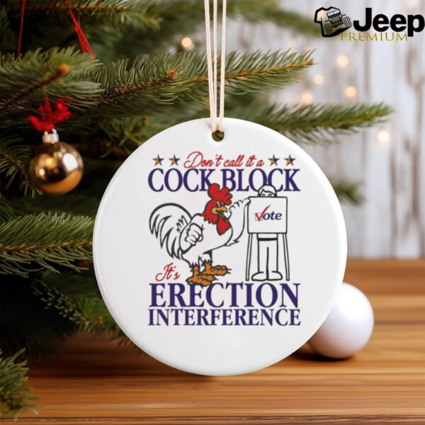 Don’t Call It A Cock Block It’s Erection Interference Shirt