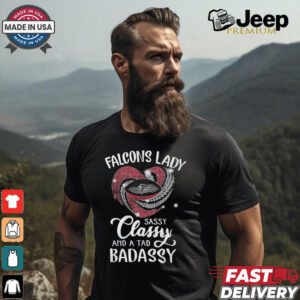 Falcons Laydy Sassy Classy And A Tad Badassy Shirt