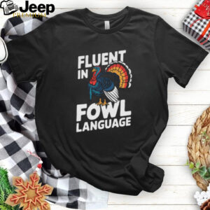 Funny Fluent In Fowl Language Chicken Thanksgiving T Shirt