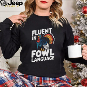 Funny Fluent In Fowl Language Chicken Thanksgiving T Shirt